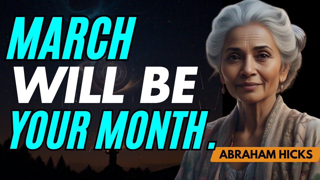 Abraham Hicks: March Will be YOUR Month!