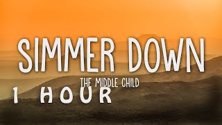 [1 HOUR 🕐 ] The Middle Child - Simmer Down (Lyrics)