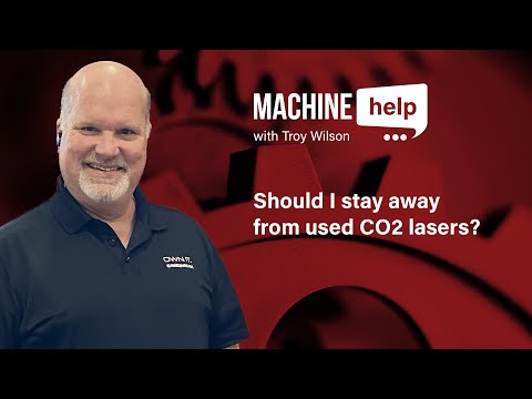 Should I stay away from used CO2 lasers? | Machine Help