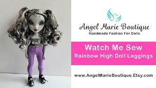 Watch Me Sew: Rainbow High Doll Leggings
