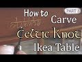 How to Relief Carve Celtic Knot Ikea Kitchen Table -  Part 3 Carving Words 4 Noble Truths