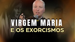 A Virgem Maria e os Exorcismos - Padre Duarte Lara