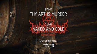 Thy Art Is Murder - Naked And Cold [Instrumental Cover]