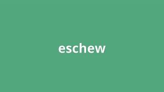 what is the meaning of eschew