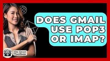 Does Gmail Use POP3 Or IMAP? - TheEmailToolbox.com
