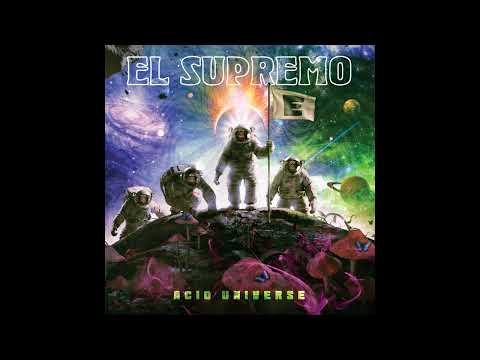 EL SUPREMO - Acid Universe (official single)