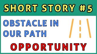 #5 - The Obstacle In Our Path | OPPORTUNITY | Short Stories