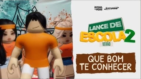 [LANCE DE ESCOLA VERÃO 04] Que bom te conhecer - Kysha e Mine versão roblox