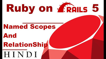 Ruby on Rails 5 Tutorial #10 Named Scopes And RelationShip Type ( हिन्दी)