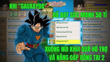 NGỌC RỒNG NGUYÊN THUỶ SV2 - ĐẠT 50 TỈ GAUXAYDA ĐÃ XUỐNG NÚI...KHUI TÚI MÙ VÀ NÂNG CẤP BÔNG TAI CẤP 2
