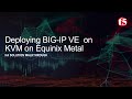 Deploying BIG-IP VE on KVM on Equinix Metal