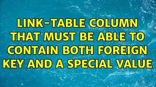 Link-table column that must be able to contain both FOREIGN KEY and a special value