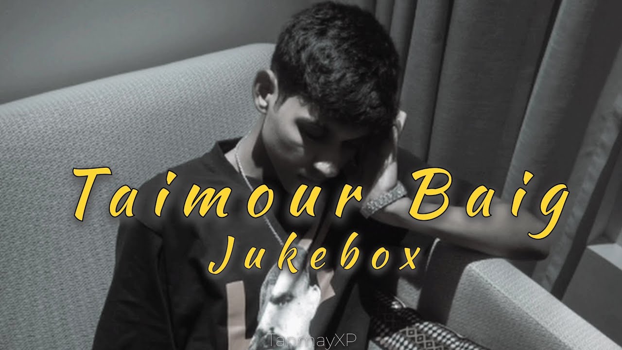 Taimour Baig Best Songs  Taimour Baig Jukebox  TanmayXP