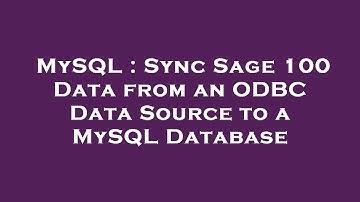 MySQL : Sync Sage 100 Data from an ODBC Data Source to a MySQL Database