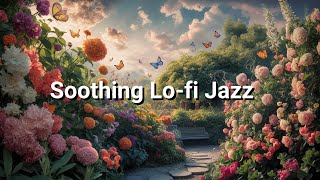 Soothing Lofi Jazz🍃 Calming, focus and mood boost | Relaxing and Chill