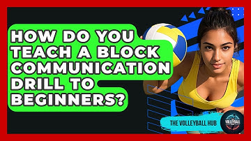 How Do You Teach A Block Communication Drill To Beginners? - The Volleyball Hub