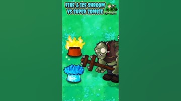 Fire & Ice Shroom Vs Super Zombie - Plants Vs Zombies #shorts #PVZ #pvz2 #Pvzhack #PVZmod #pvz3