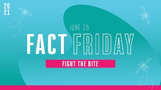 Fact Friday - Fight the Bite