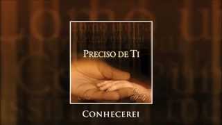 Video thumbnail of "Conhecerei - Diante do Trono 04 (CD Preciso de Ti)"