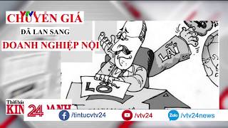 Doanh nghiệp nội địa cũng chuyển giá? - Tin Tức VTV24