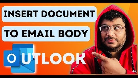 How to Embed a Document or Object in the Body of an Email in OUTLOOK CLASSIC?
