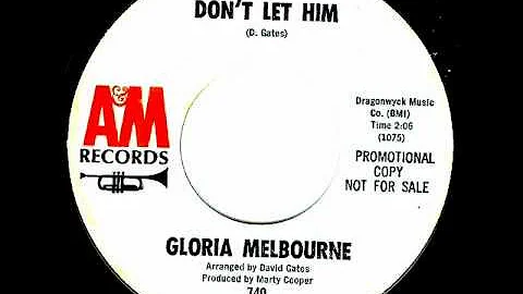 Gloria Melbourne  (David Gates) - DON'T LET HIM  (...