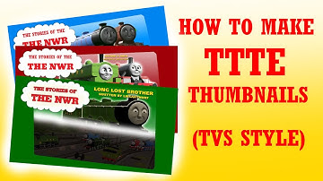 [TUTORIAL] How to make a good TTTE thumbnail for videos (TVS Style)