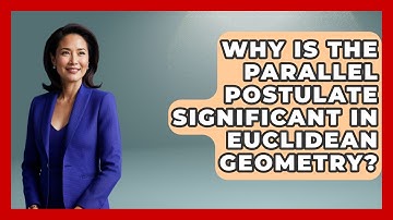 Why Is the Parallel Postulate Significant in Euclidean Geometry? - All About Geometry