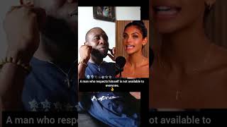 A man who respects himself is not available to everyone.