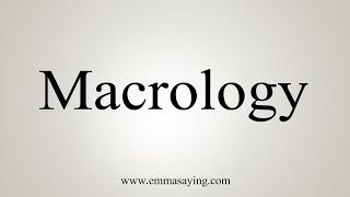 How To Say Macrology