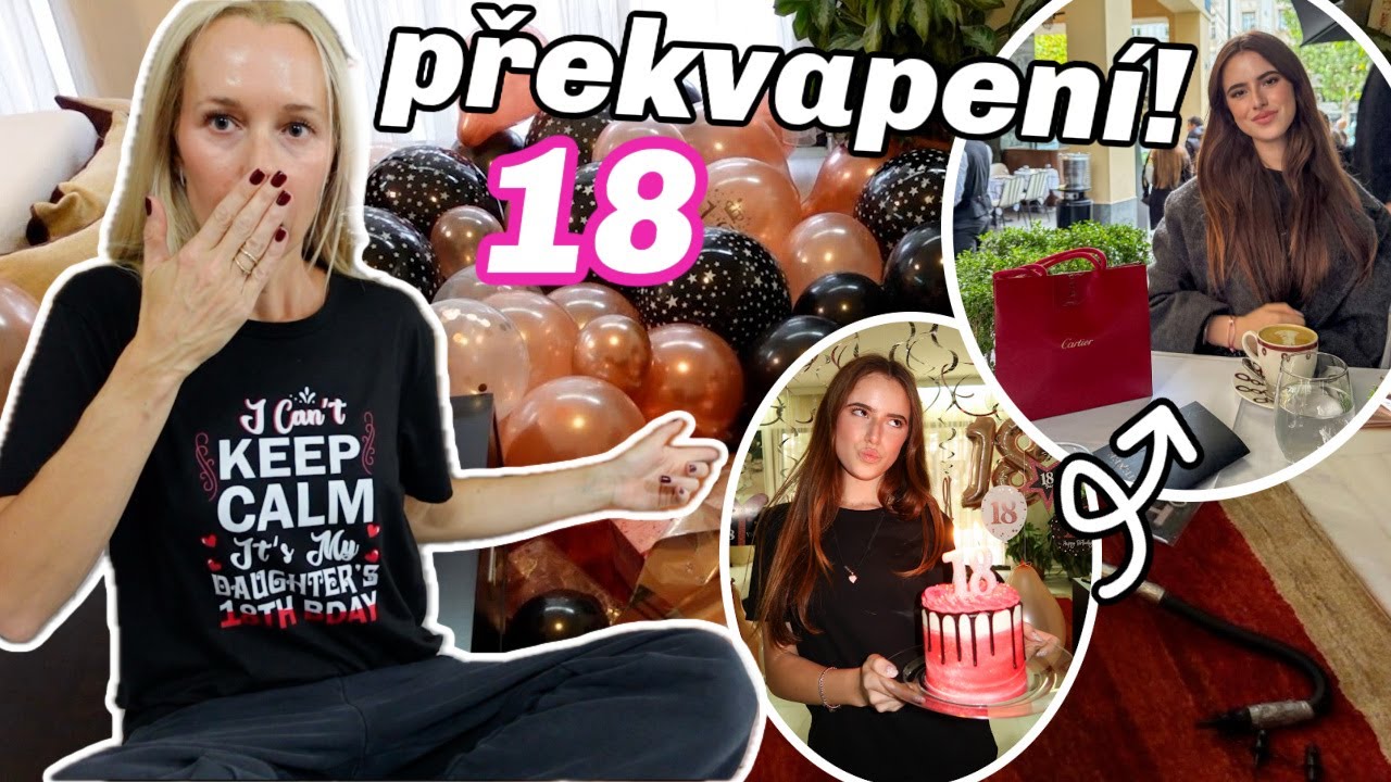 20 HODIN PŘIPRAVOVALA PŘEKVAPENÍ K MÝM 18. NAROZENINÁM + DÁREK Z CARTIER 😱💗