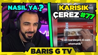 Barış G NASIL YA? KARIŞIK ÇEREZ #77 İZLİYOR!!