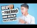 Como instalar o Firebird + Ibexpert - Rapido e fácil