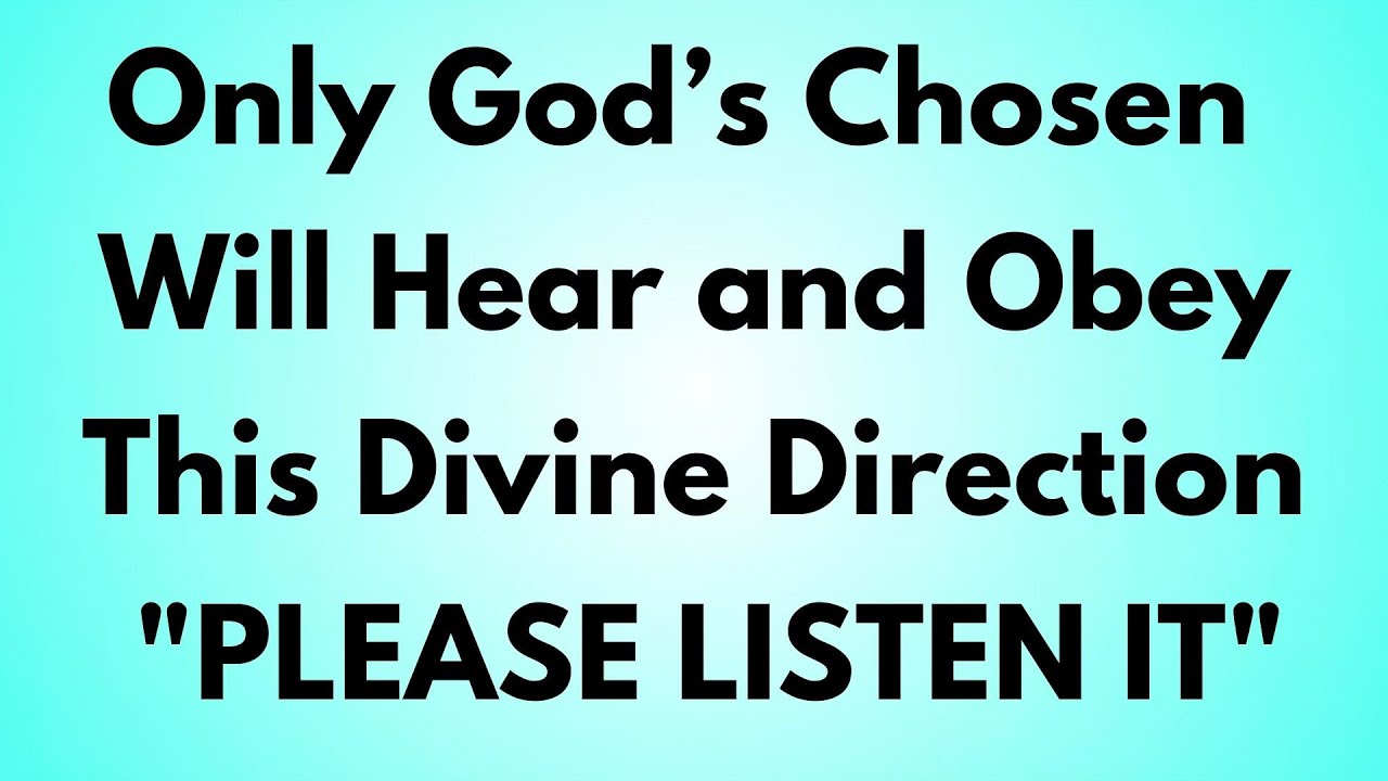 Only God’s Chosen Will Hear and Obey This Divine Direction