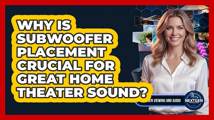 Why Is Subwoofer Placement Crucial For Great Home Theater Sound? - NextGen Viewing and Audio