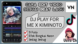 TUTORIAL EDIT VIDEO VN DJ PLAY FOR ME X KIMINOTO | CARA EDIT JEDAG JEDUG VN DJ PLAY FOR ME