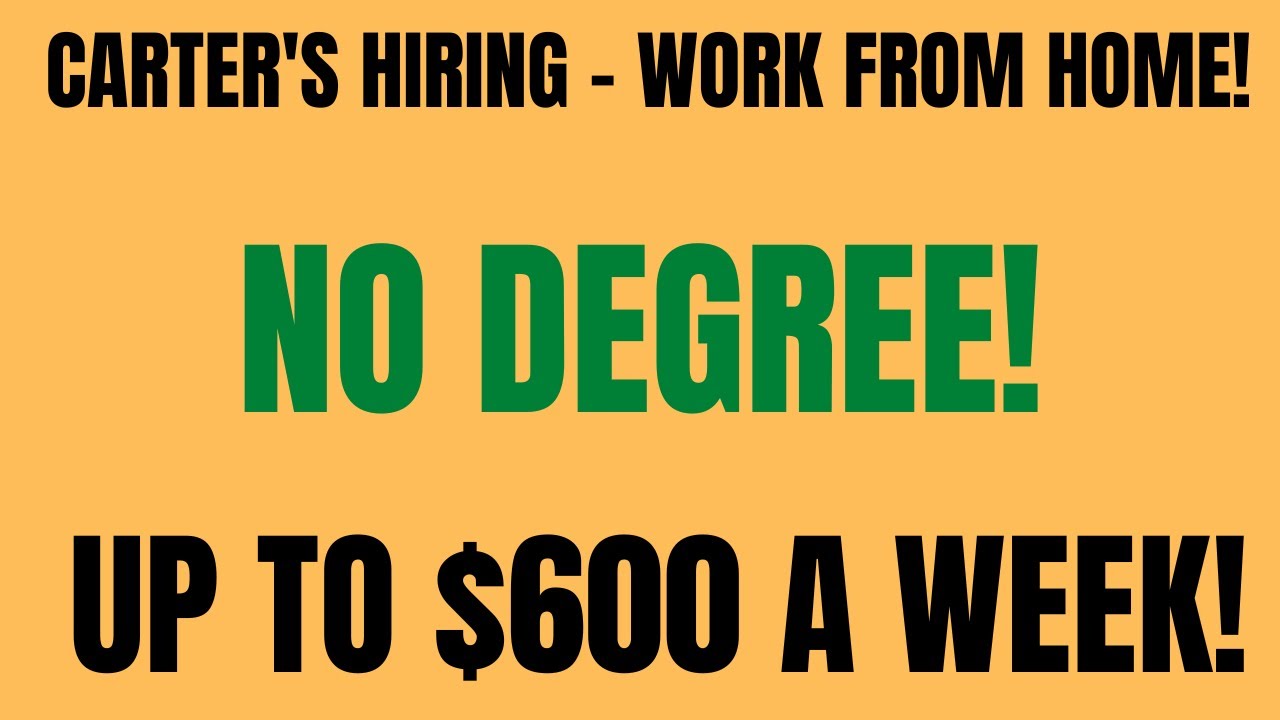 Carter's Hiring Up To 600 A Week No Degree Work From Home Job