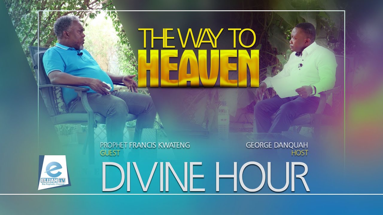 HEAVEN WAY (Divine Hour) by Prophet Francis Kwateng