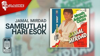 Jamal Mirdad - Sambutlah Hari Esok (Official Karaoke Video)