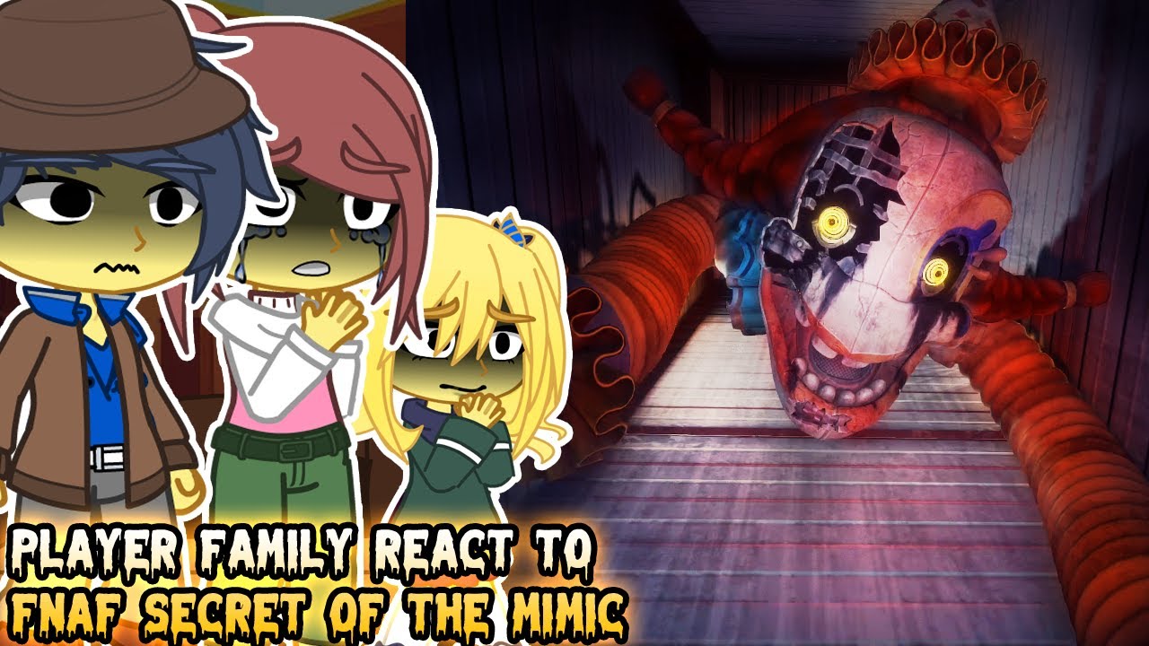 Player Family react to Player FNAF Secret of The Mimic GAMEPLAY ...