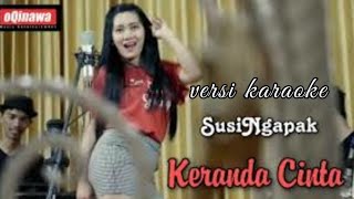 KERANDA CINTA-KARAOKE VERSION-SUSI NGAPAK