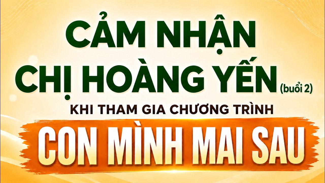 Cảm nhận của Mẹ Hoàng Yến buổi 2