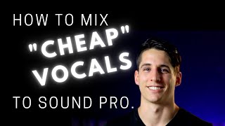 How To Mix Your Cheap Vocal So It Sounds Pro: Mixing Live And Poorly Recorded Vocals