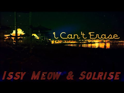 Regardez Issy Meow & Solrise - I Can't Erase sur YouTube Regardez Issy Meow & Solrise - I Can't Erase sur YouTube