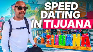 I'm going Speed Dating in Tijuana, Mexico !!!! 😆 🤣 😂 