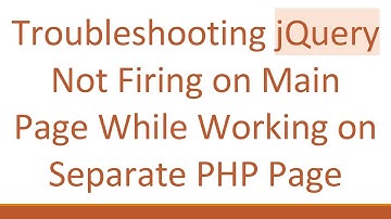 Troubleshooting jQuery Not Firing on Main Page While Working on Separate PHP Page