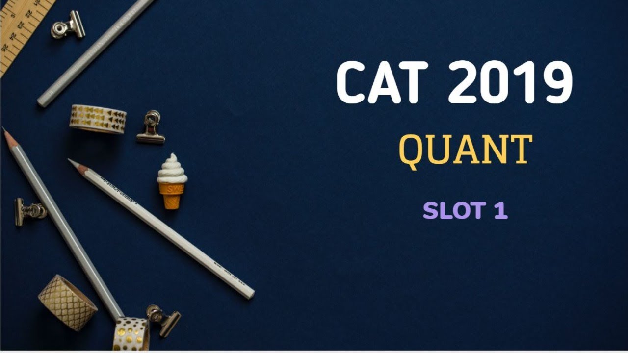 CAT 2019 | QUANT | SLOT 1