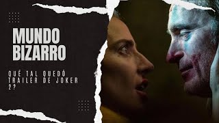 MUNDO BIZARRO: Qué tal quedó trailer de Joker 2?