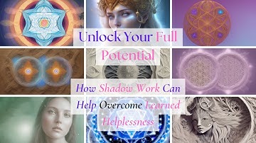 Shadow Work For Learned Helplessness: Transforming your Life By Traveling the Darkness