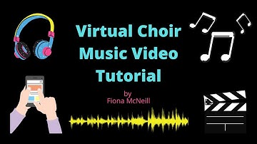 Virtual Choir Music Video Tutorial